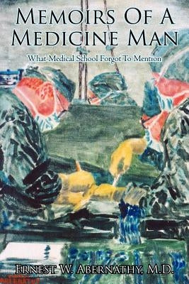 Memoirs Of A Medicine Man by Abernathy, Ernest W.