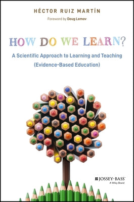 How Do We Learn?: A Scientific Approach to Learning and Teaching (Evidence-Based Education) by Ruiz MartÃ­n, HÃ©ctor