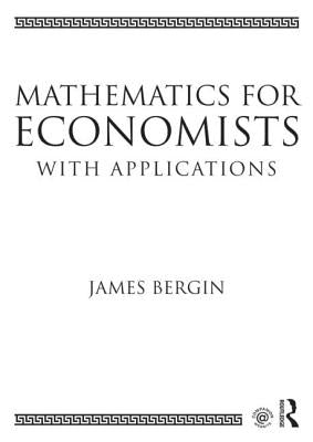 Mathematics for Economists with Applications by Bergin, James