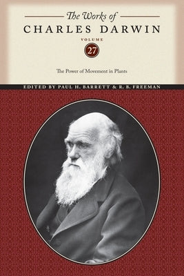 The Works of Charles Darwin, Volume 27: The Power of Movement in Plants by Darwin, Charles