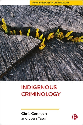 Indigenous Criminology by Cunneen, Chris