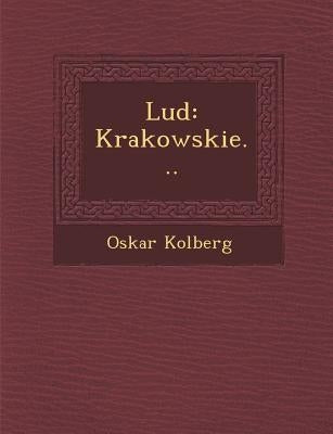 Lud: Krakowskie... by Kolberg, Oskar