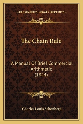 The Chain Rule: A Manual Of Brief Commercial Arithmetic (1844) by Schonberg, Charles Louis