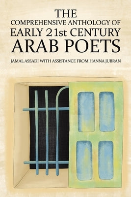 The Comprehensive Anthology of Early 21st Century Arab Poets by Assadi, Jamal