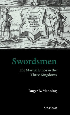 Swordsmen: The Martial Ethos in the Three Kingdoms by Manning, Roger B.