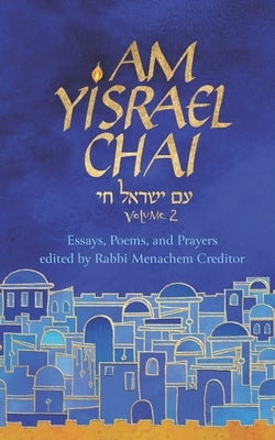 Am Yisrael Chai: Volume 2: Essays, Poems, and Prayers by Landes, Daniel