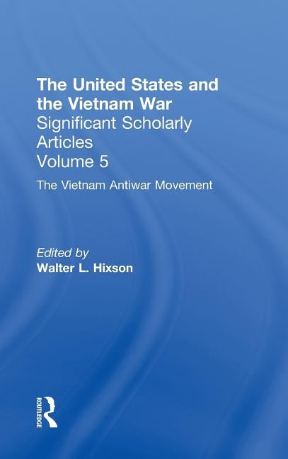 The Vietnam War: The Anti-War Movement by Hixson, Walter L.