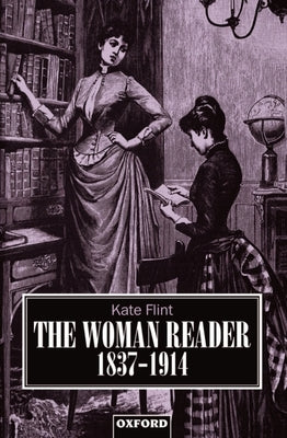 The Woman Reader, 1837-1914 by Flint, Kate