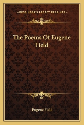 The Poems Of Eugene Field by Field, Eugene