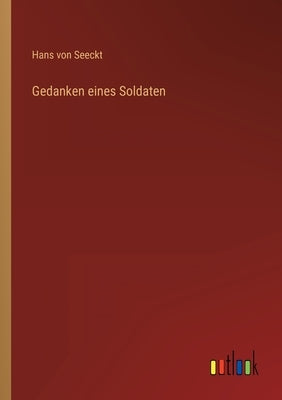 Gedanken eines Soldaten by Seeckt, Hans Von
