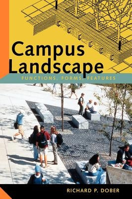 Campus Landscape: Functions, Forms, Features by Dober, Richard P.