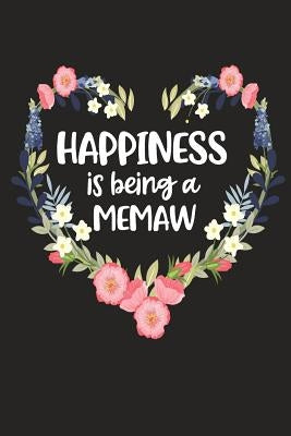 Happiness Is Being a Memaw: Cute Mother's Day Gift for Awesome Mom, Nana, Gigi, Mimi by Cute Journals