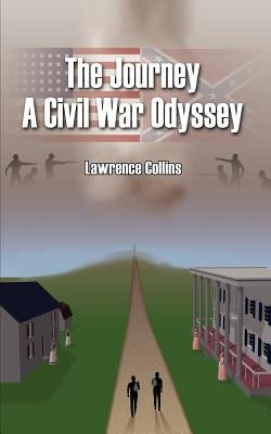 The Journey A Civil War Odyssey by Collins, Lawrence