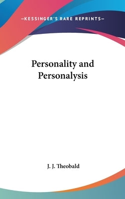Personality and Personalysis by Theobald, J. J.