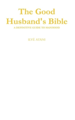 The Good Husband's Bible by Atani, IlyÃ«