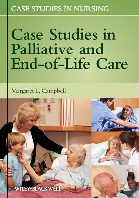 Case Studies in Palliative and End-Of-Life Care by Campbell, Margaret L.