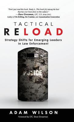 Tactical Reload (Hardcover): Strategy Shifts for Emerging Leaders in Law Enforcement by Wilson, Adam