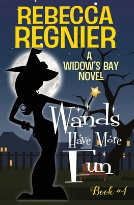 Wands Have More Fun by Regnier, Rebecca