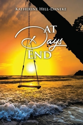 At Days End by Daneke, Katherine Hill-