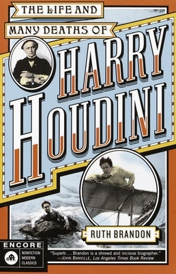 The Life and Many Deaths of Harry Houdini by Brandon, Ruth