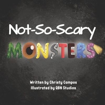Not-So-Scary Monsters: A book for children to help with their fear of monsters. by Studios, Qbn