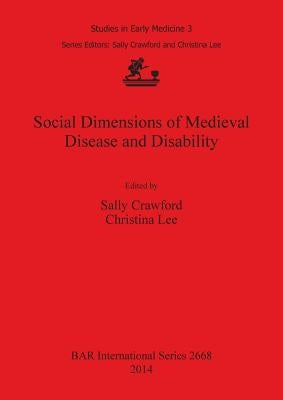 Social Dimensions of Medieval Disease and Disability by Crawford, Sally