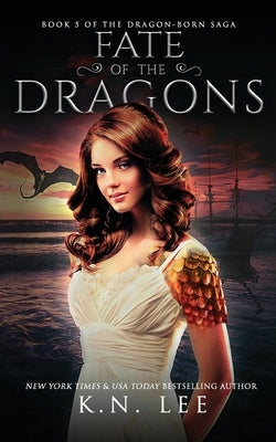 Fate of the Dragons: An Epic Dragon Shifter Fantasy by Lee, K. N.