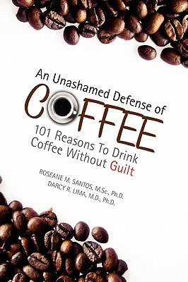 An Unashamed Defense of Coffee by Santos, Roseane M.