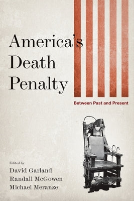America's Death Penalty: Between Past and Present by Garland, David