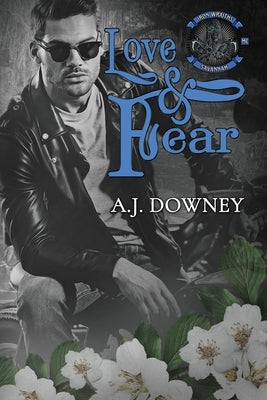 Love & Fear: Iron Wraiths MC by Downey, A. J.