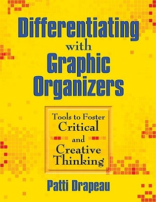 Differentiating With Graphic Organizers: Tools to Foster Critical and Creative Thinking by Drapeau, Patti