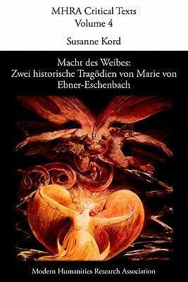 Macht Des Weibes: Zwei Historische Trag Dien Von Marie Von Ebner-Eschenbach by Kord, S.