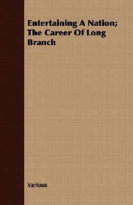 Entertaining A Nation; The Career Of Long Branch by Various