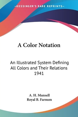 A Color Notation: An Illustrated System Defining All Colors and Their Relations 1941 by Munsell, A. H.