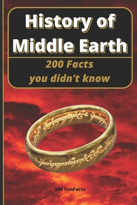 History of Middle Earth: 200 Facts you didn't know by Funfacts, 200