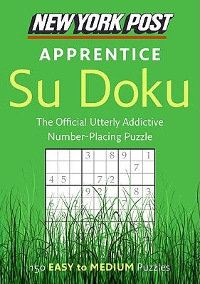 New York Post Apprentice Su Doku: 150 Easy to Medium Puzzles by Sudokusolver Com