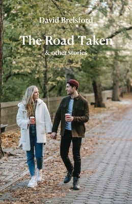 The Road Taken: & other stories by Brelsford, David