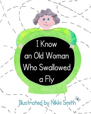 I Know An Old Woman Who Swallowed A Fly by Smith, Nikki