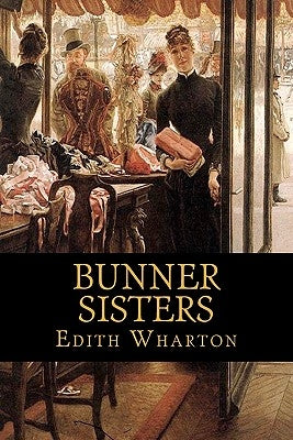 Bunner Sisters by Wharton, Edith