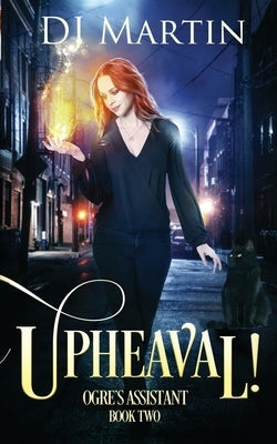 Upheaval!: Ogre's Assistant Book Two by Martin, Deborah J.