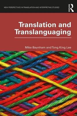 Translation and Translanguaging by Baynham, Mike
