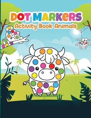 Dot Marker Activity Book Animals: Dot Marker Book for Kids, Animal Activity Book for Kids 3-6 by Bidden, Laura