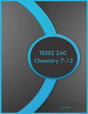 TEXES 240 Chemistry 7-12 by Adams, Mil