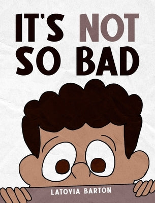 It's Not So Bad by Barton, Latoyia