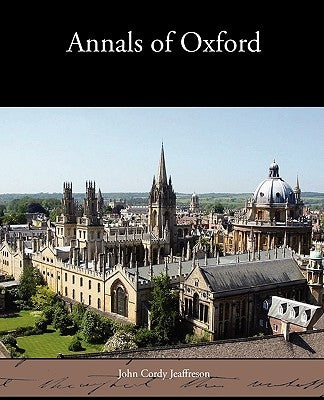 Annals of Oxford by Jeaffreson, John Cordy