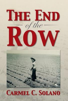 The End of the Row by Solano, Carmel C.