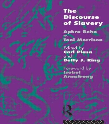 The Discourse of Slavery: From Aphra Behn to Toni Morrison by Plasa, Carla