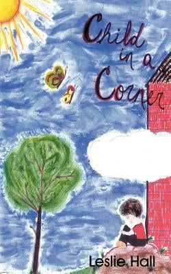 Child in a Corner by Hall, Leslie