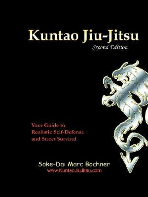 Kuntao Jiu-Jitsu: Your Guide to Realistic Self Defense and Street Survival by Bochner, Soke-Dai Marc