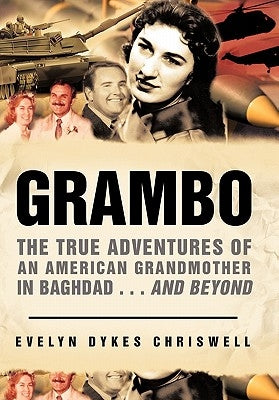 Grambo: The True Adventures of an American Grandmother in Baghdad...and Beyond by Chriswell, Evelyn Dykes